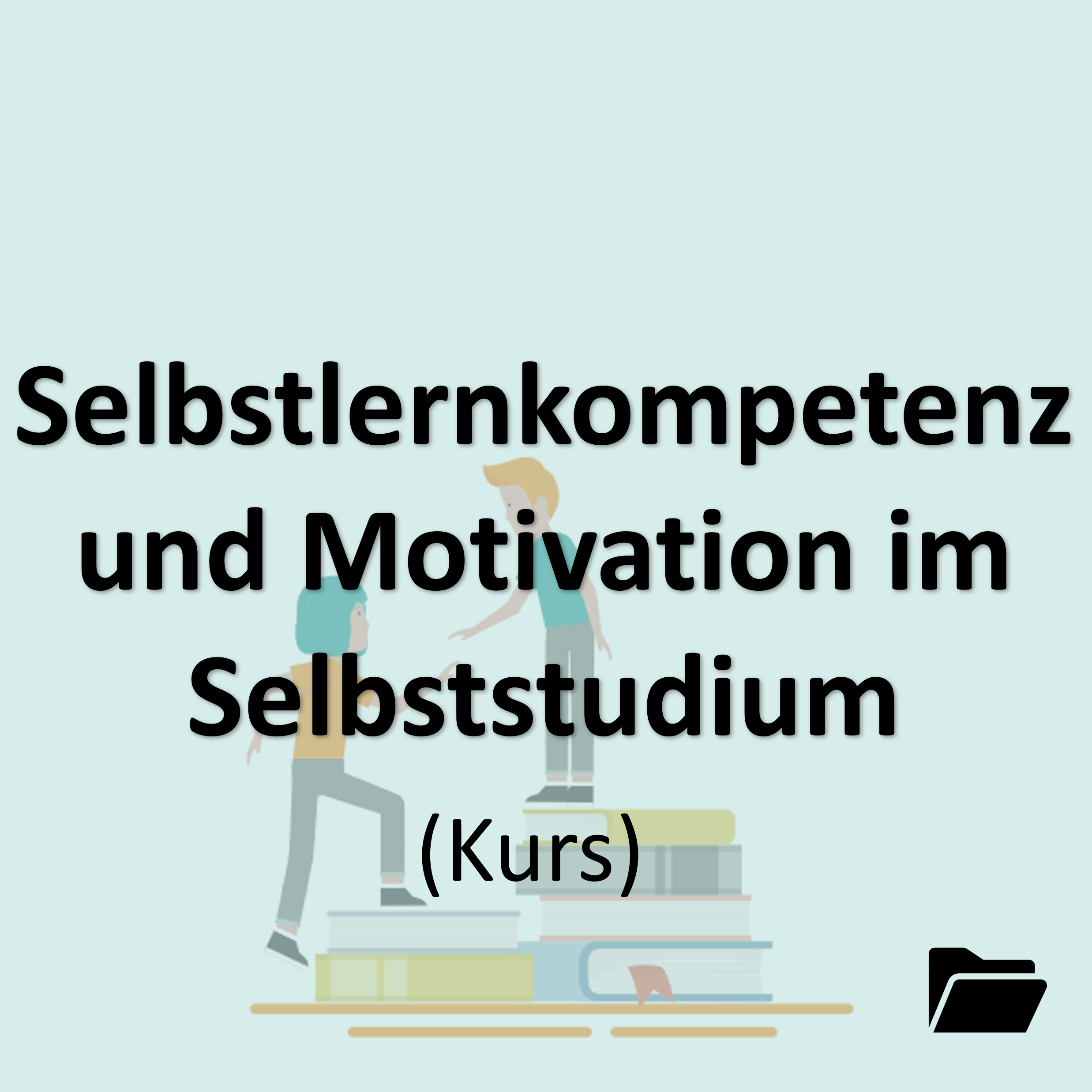 Öffnen Selbstreflexionsinstrumente: Selbstlernkompetenz und Motivation im Selbststudium